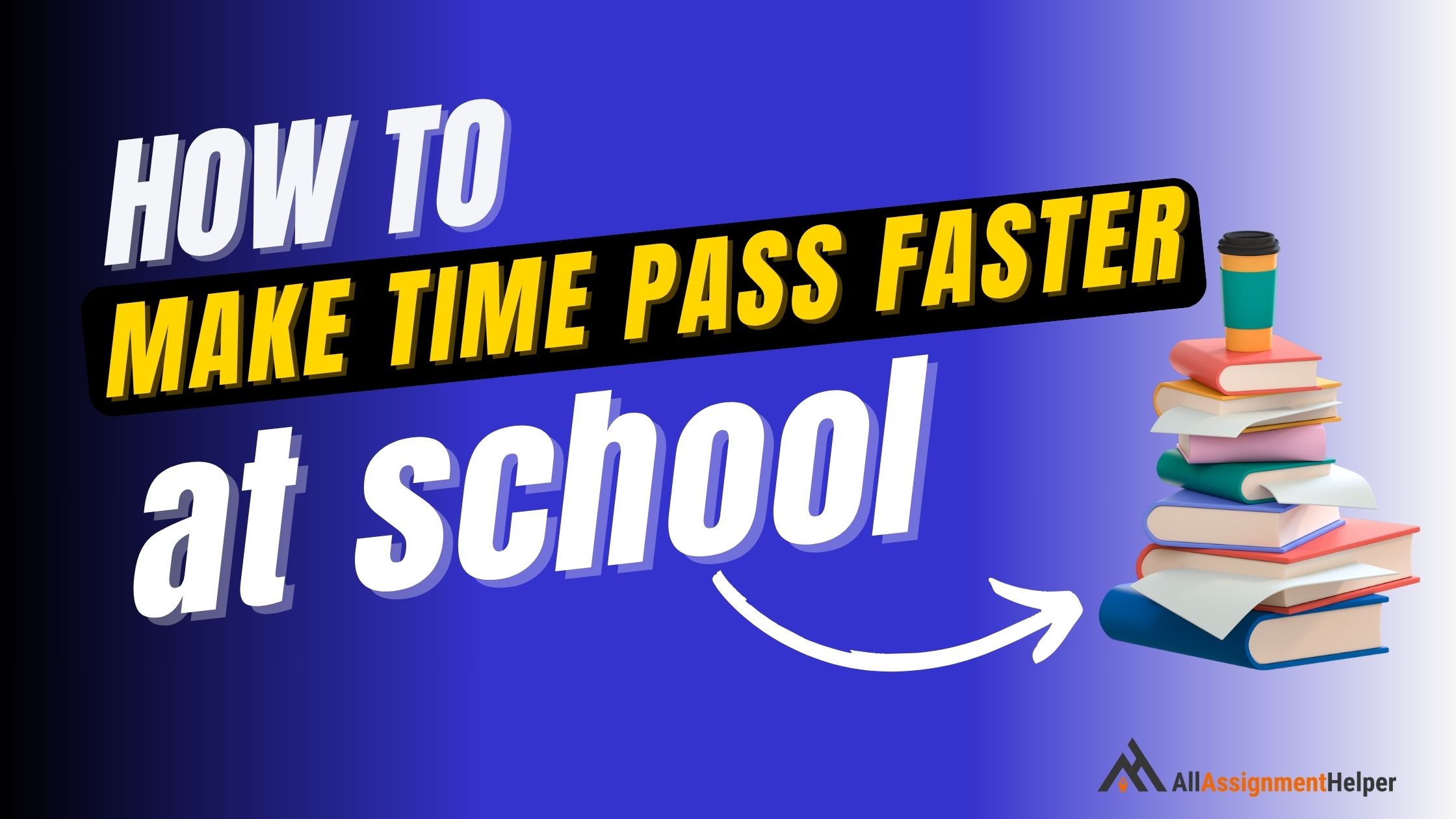 how to make time pass faster at school